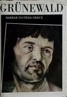 Книга Grünewald: Barbar čistého srdce 1970  Nikolaus Schwarzkopf Прага Твёрд обл + суперобл 142 с. С