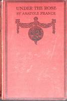 Книга Под розой Неизвестно Анатоль Франс Лондон Твёрдая обл. 238 с. Без илл.