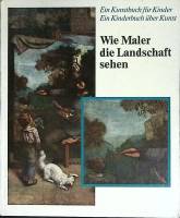 Книга "Как художники видят пейзаж" 1973 Детская книга об искусстве Германия Твёрдая обл. 60 с. С цв 