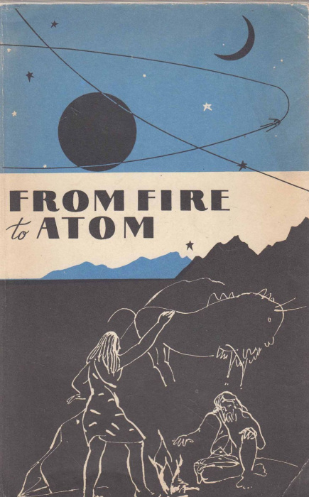 Книга &quot;From fire to atom&quot; , Москва 1973 Мягкая обл. 112 с. С чёрно-белыми иллюстрациями