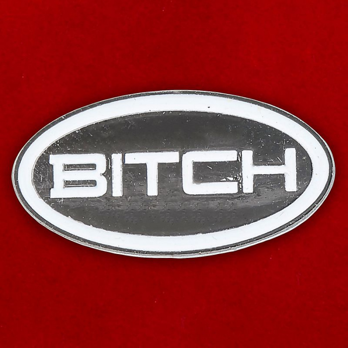 30321\133324 Значок &quot;Bitch&quot;